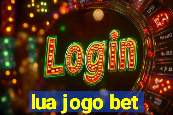 lua jogo bet